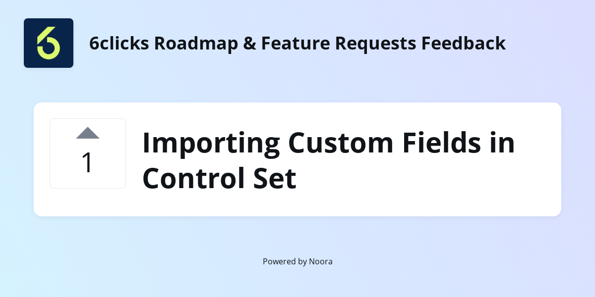 Importing Custom Fields in Control Set | Feature Requests | 6clicks ...